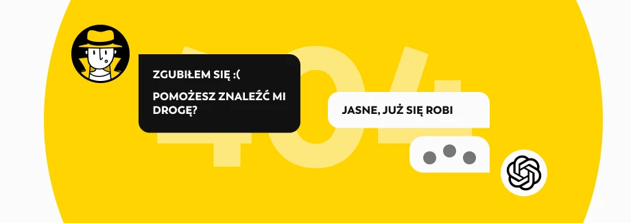 Żółta strona błędu 404 z kreskówkową postacią mówiącą: Zgubiłem się :( Możesz znaleźć mi drogę? i chatbotem odpowiadającym: Jasne, już się robi. Logo OpenAI w rogu.